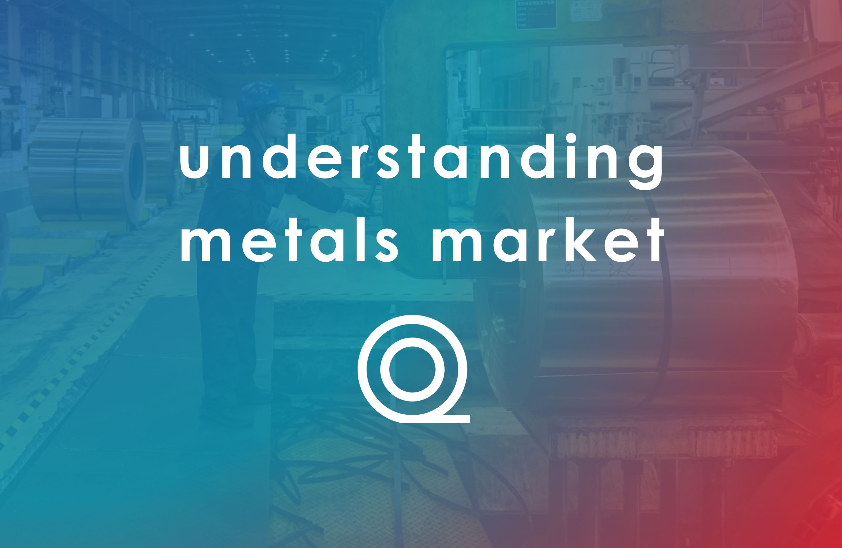 Understanding Metals Market L&D